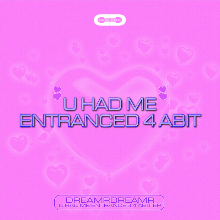 U HAD ME ENTRANCED 4 ABIT EP DREAMRDREAMR Dansu Discs