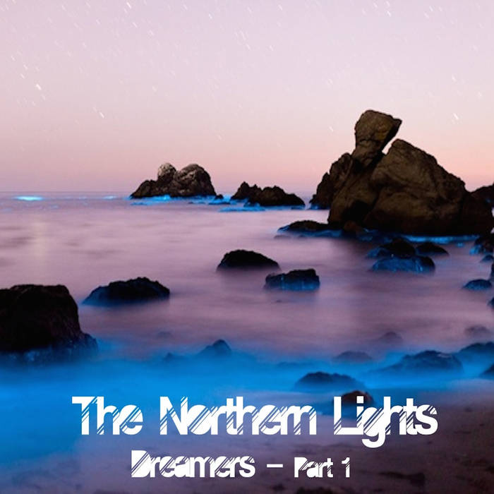 Dreamers Part 1 The Northern Lights Northern Lights Productions