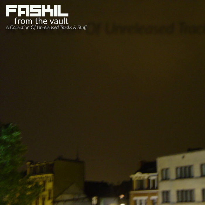 From The Vault A Collection of Unreleased Tracks & Stuff Faskil