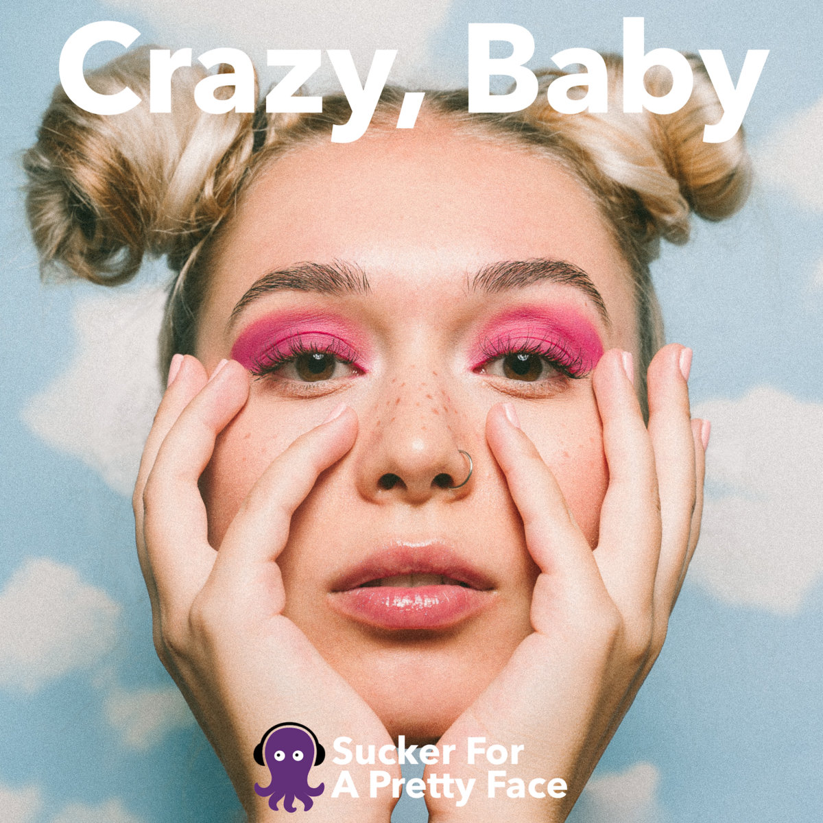 Crazy, Baby Sucker For A Pretty Face