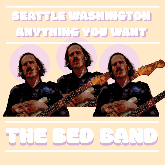 Seattle Washington/Anything You Want THE BED BAND