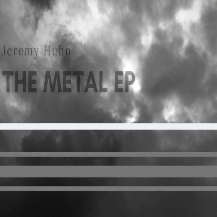 The Metal EP (Alternate Mixes) (Old) Jeremy Huhn