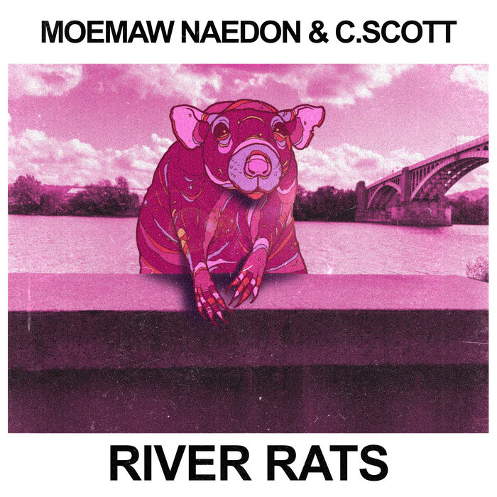 River Rats Moemaw Naedon & C.Scott C.Scott