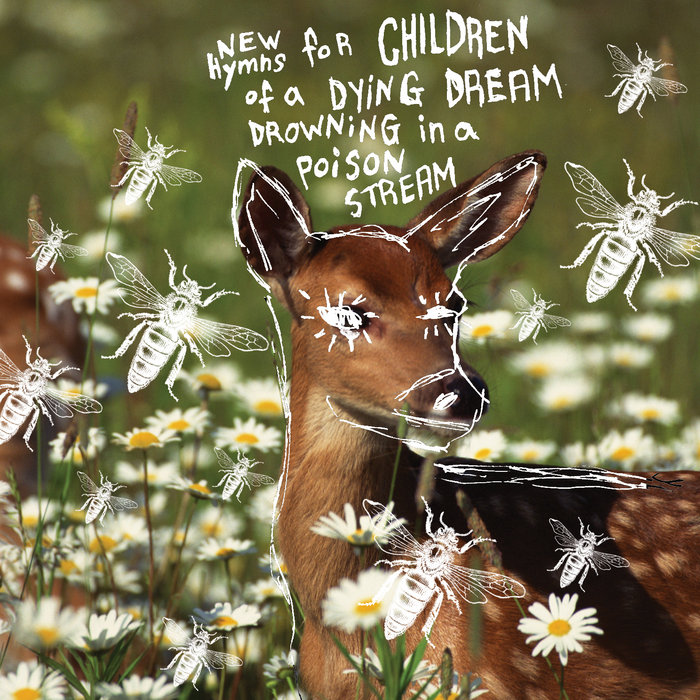 New Hymns for Children of a Dying Dream Drowning in a Poison Stream