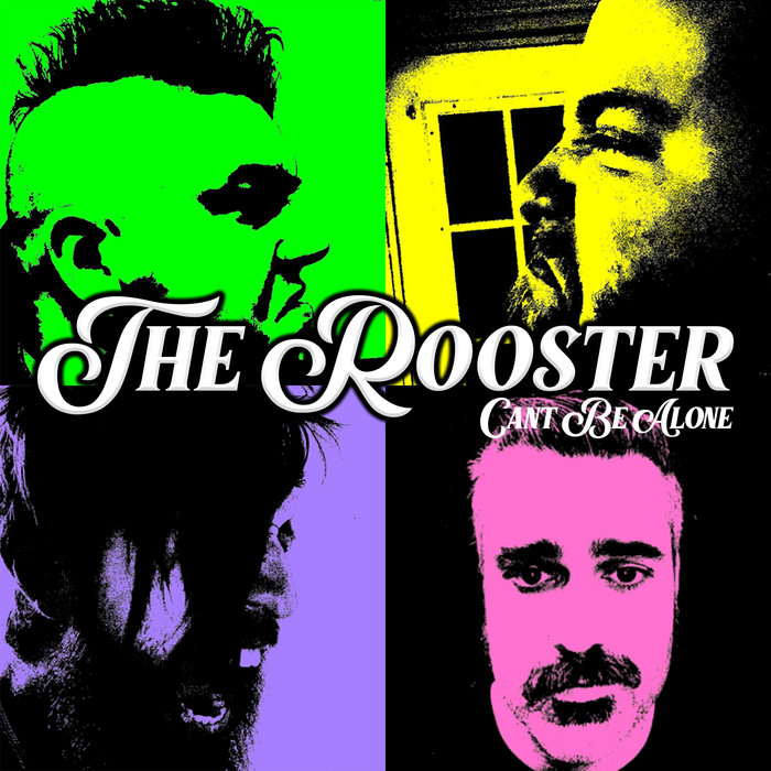 Can't Be Alone The Rooster