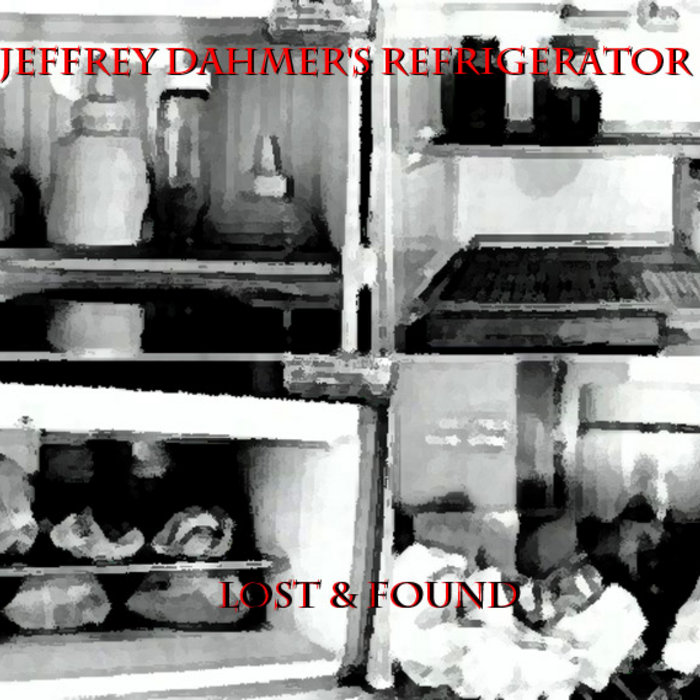 Lost And Found Jeffrey Dahmer's Refrigerator jeffrey dahmer's