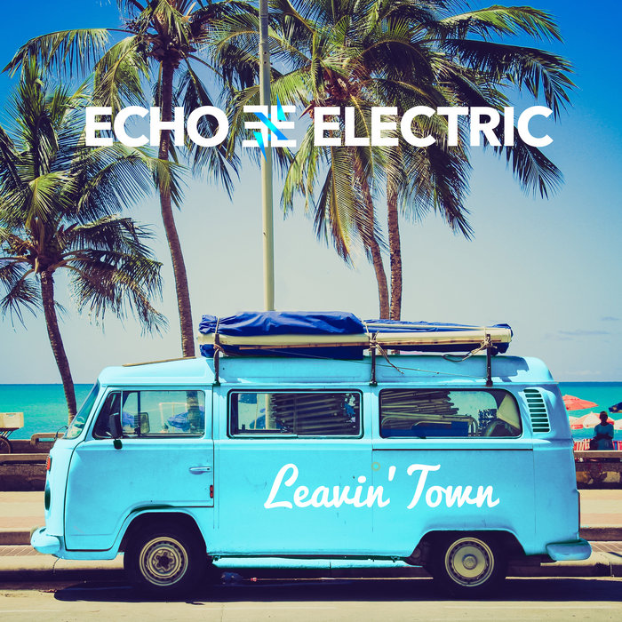 Leavin' Town Echo Electric