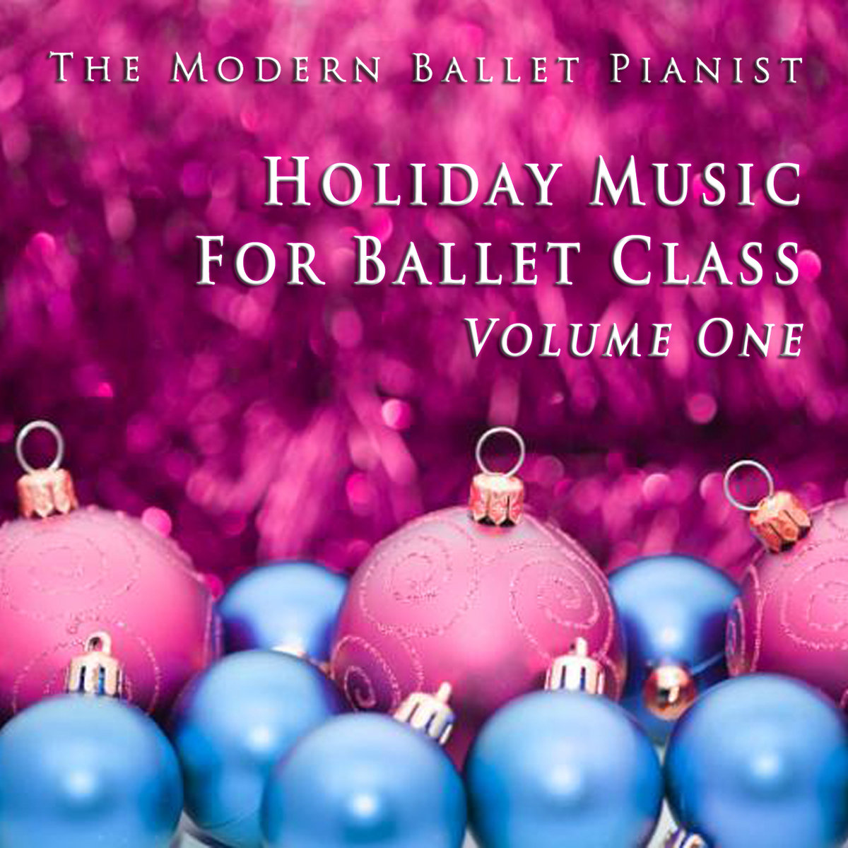 Holiday Music For Ballet Class, volume one The Modern Ballet Pianist