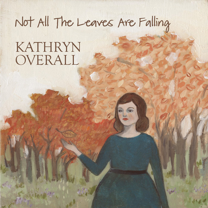 Not All the Leaves Are Falling Kathryn Overall