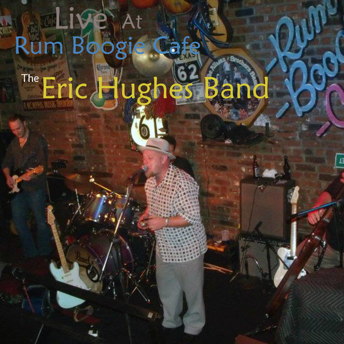 Eric Hughes Band Live at Rum Boogie Cafe