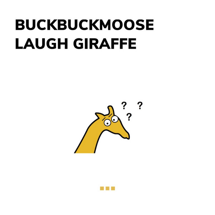 Laugh Giraffe BUCKBUCKMOOSE