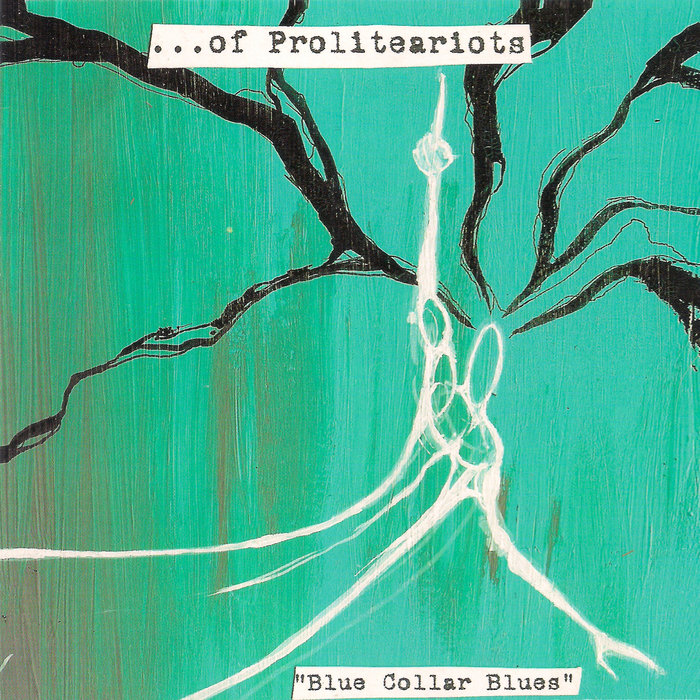 Blue Collar Blues of Proliteariots