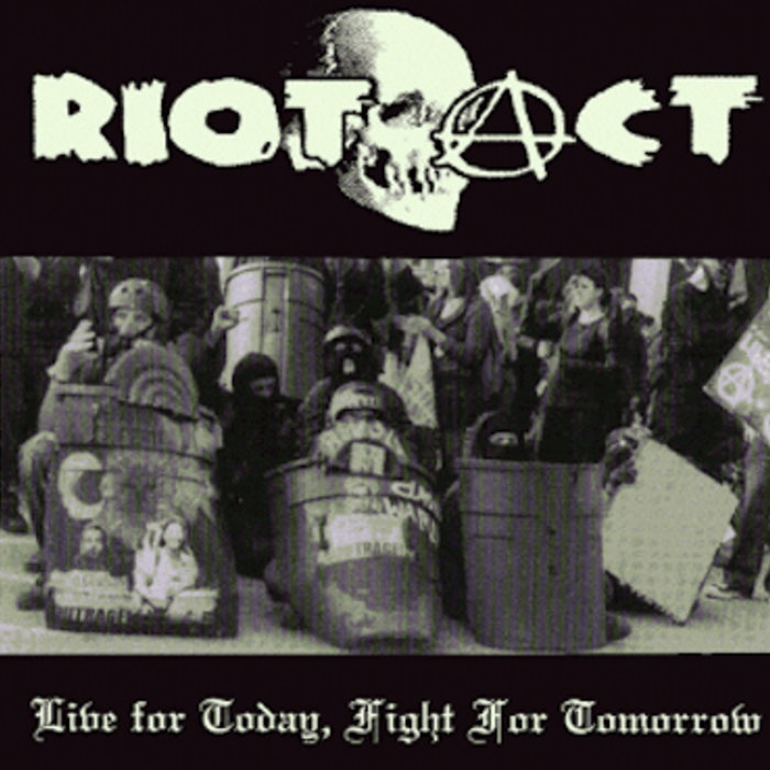 LIVE FOR TODAY FIGHT FOR TOMORROW Riot Act