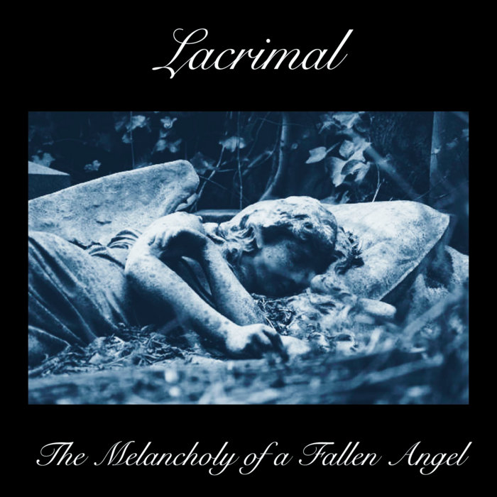 The Melancholy of a Fallen Angel (Remastered) Lacrimal V.C.H.
