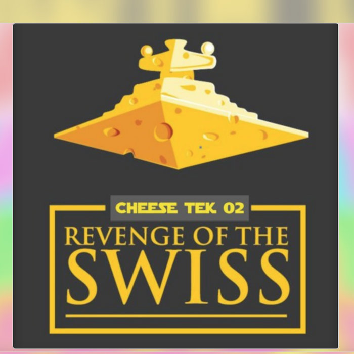 CHEESE TEK 02 Revenge of the Swiss Darth Leng