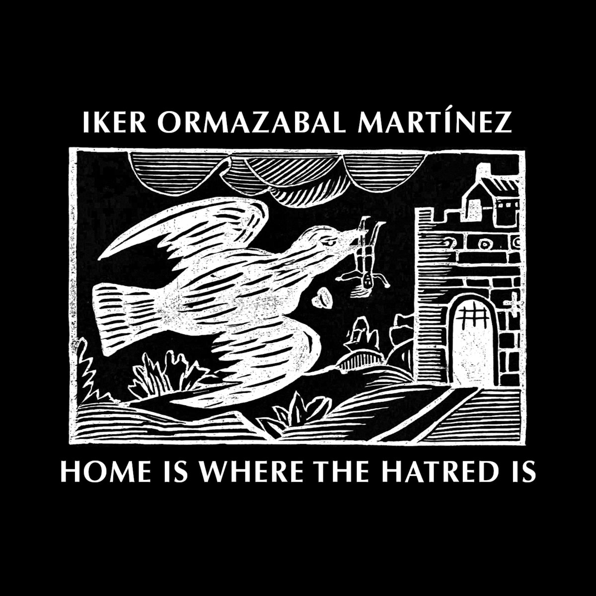 Home Is Where the Hatred Is iker ormazabal martínez Brachliegen Tapes