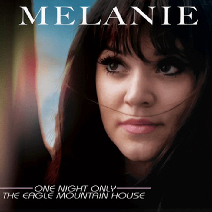 One Night Only The Eagle Mountain House Melanie