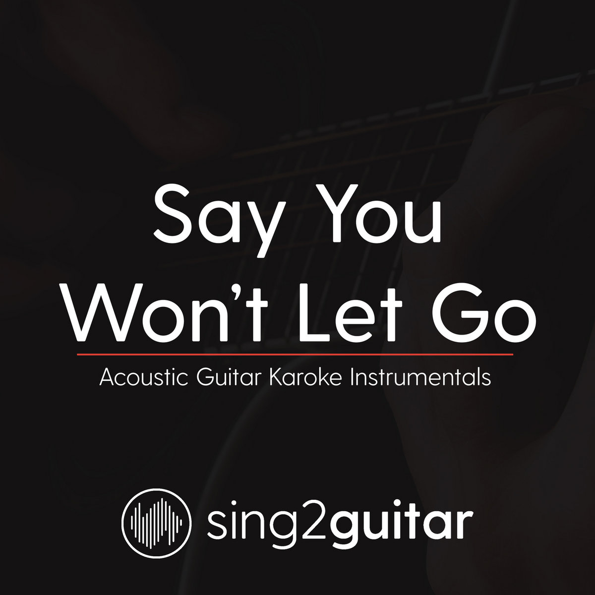 Say You Won't Let Go (Acoustic Guitar Karaoke