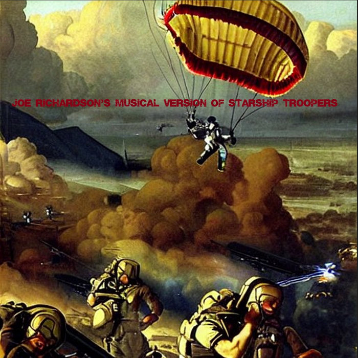 Joe Richardson's Musical Version of Starship Troopers Joe Richardson