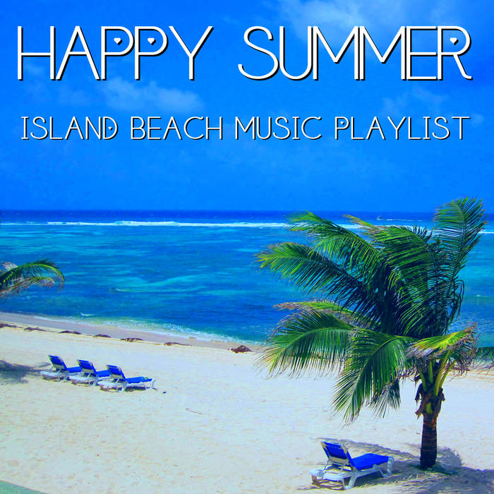 Happy Summer Island Beach Music Playlist Ocean Bay Jazz Blue Claw Jazz