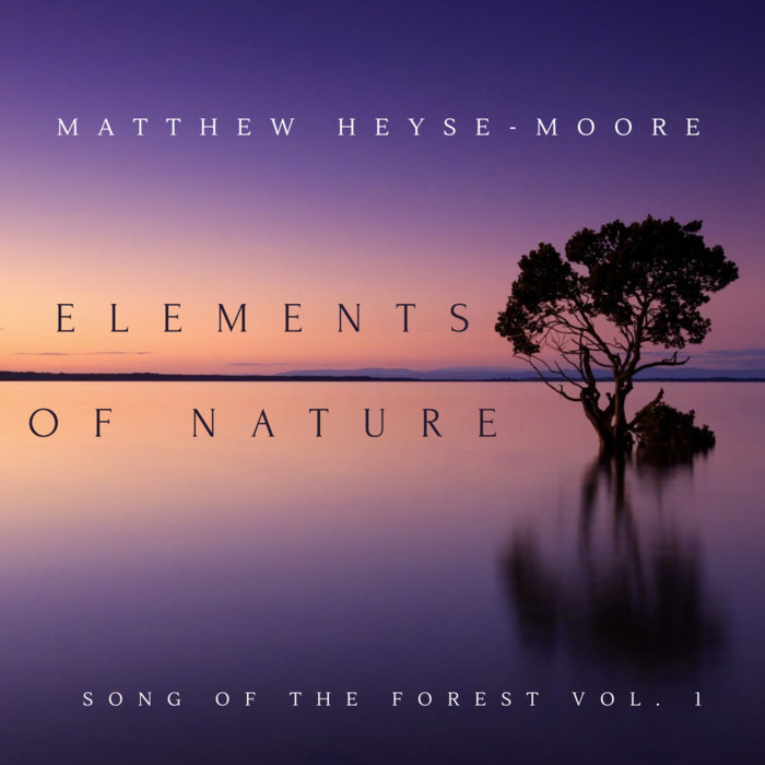 Elements of Nature (Song of the Forest vol. 1) Matthew HeyseMoore