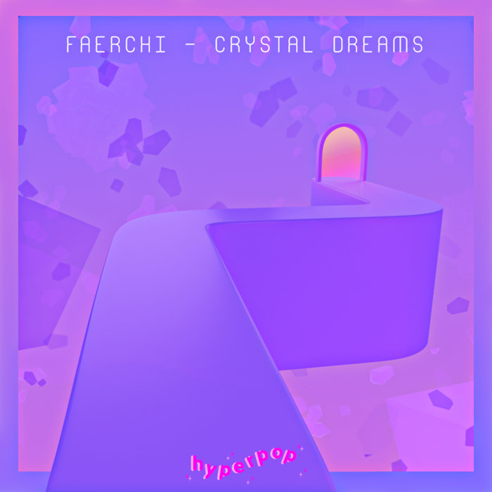 Crystal Dreams faerchi HyperPop Records