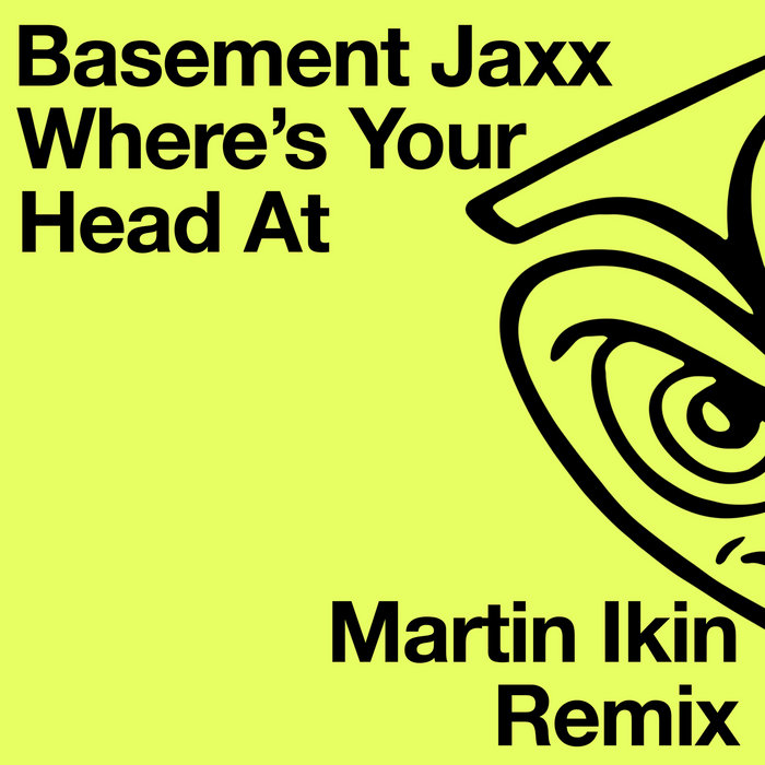 Where's Your Head At (Martin Ikin Remix) Basement Jaxx, Martin Ikin