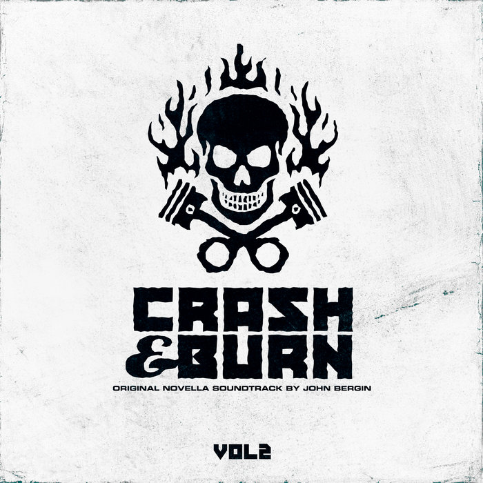 CRASH & BURN Vol. 2 John Bergin
