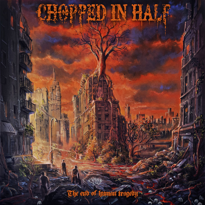 The end of human tragedy Chopped in Half