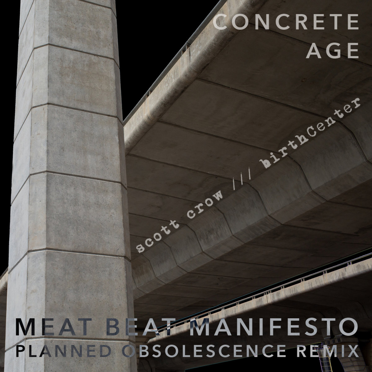 concrete age (Meat Beat Manifesto Planned Obsolescence ReMix) scott