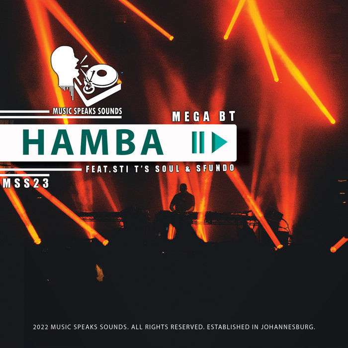 Hamba (Feat.STI T's Soul & Sfundo) Mega BT Music Speaks Sounds