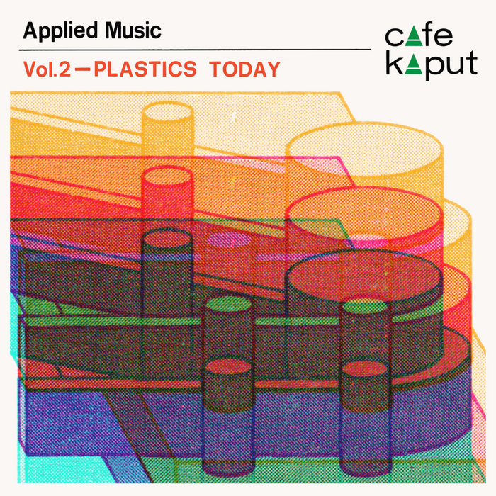 Applied Music Vol.2 Plastics Today Cate Brooks Café Kaput