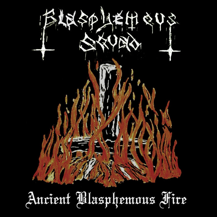 Ancient Blasphemous Fire Blasphemous Squad