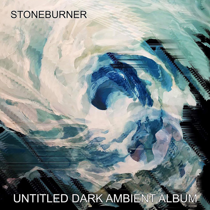 Untitled Dark Ambient Album Stoneburner