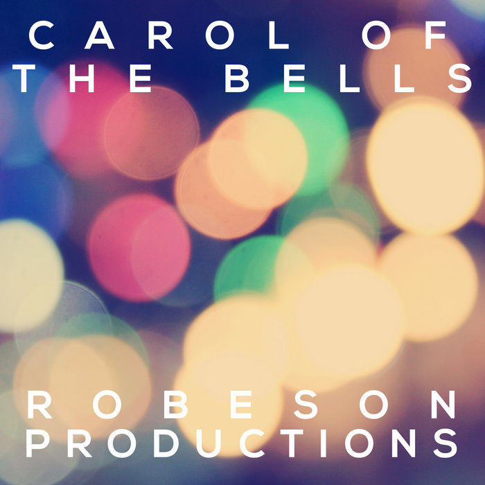 CAROL OF THE BELLS Robeson Productions