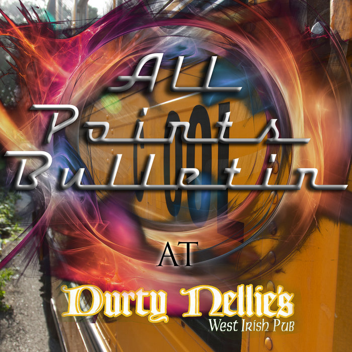 All Points Bulletin At Durty Nellie's 8/18/12 All Points Bulletin