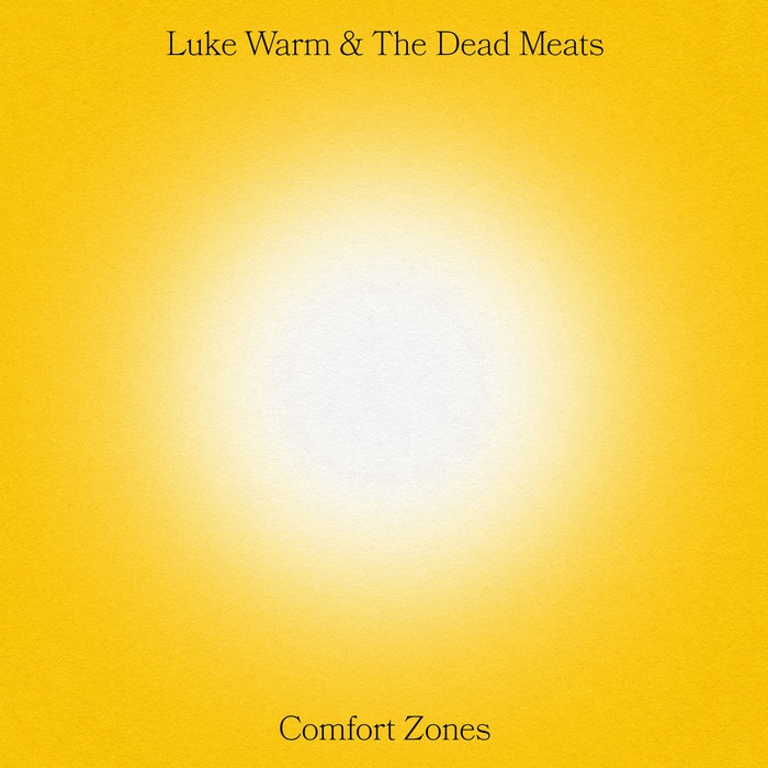 Comfort Zones Luke Warm & The Dead Meats