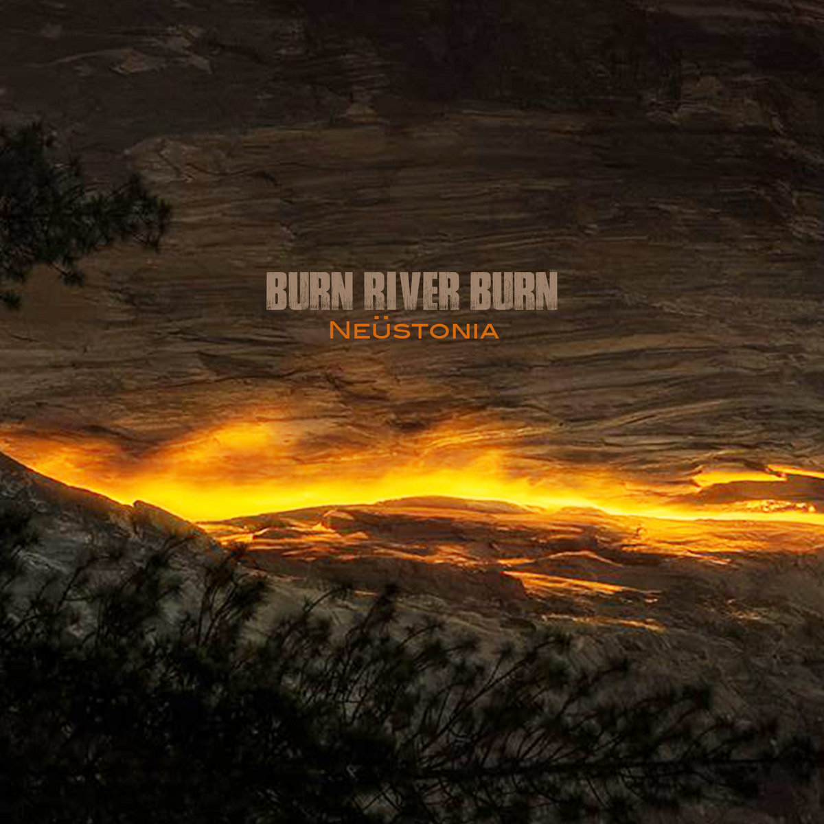 Neüstonia BURN RIVER BURN Burn River Burn