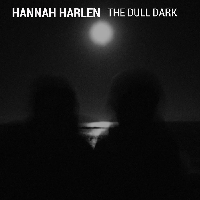The Dull Dark Hannah Harlen