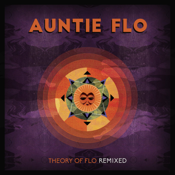 Auntie Flo Theory of Flo Remixed Auntie Flo