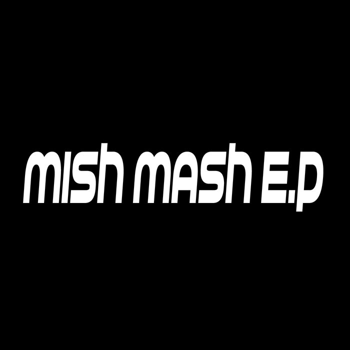 MISH MASH E.P. MISH MASH PURSUIT
