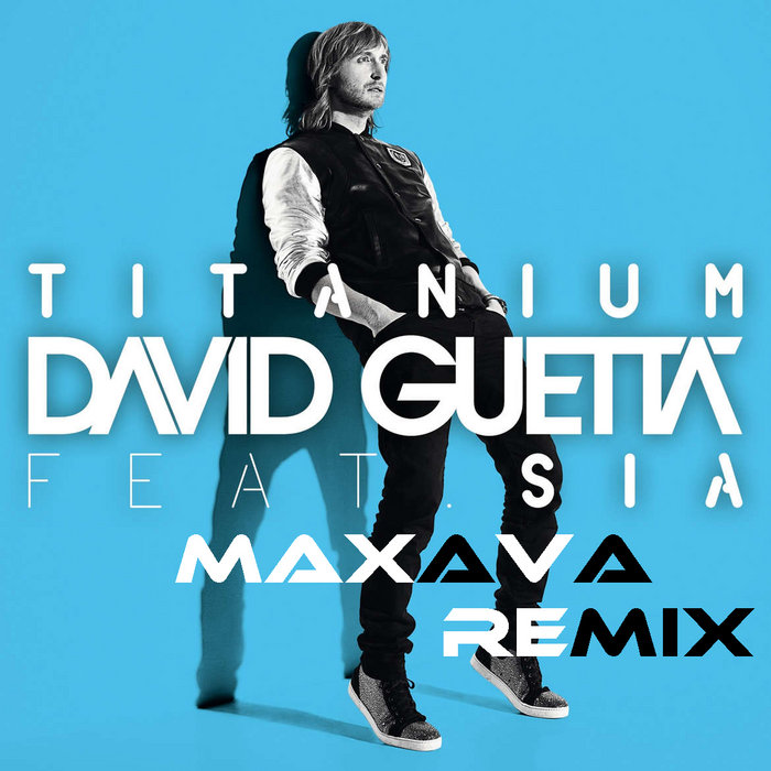 David Guetta Feat Sia Titanium (Maxava Club Remix