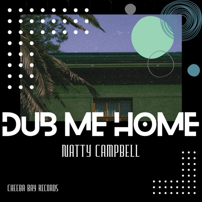 Dub Me Home Natty Campbell Cheeba Bay Records