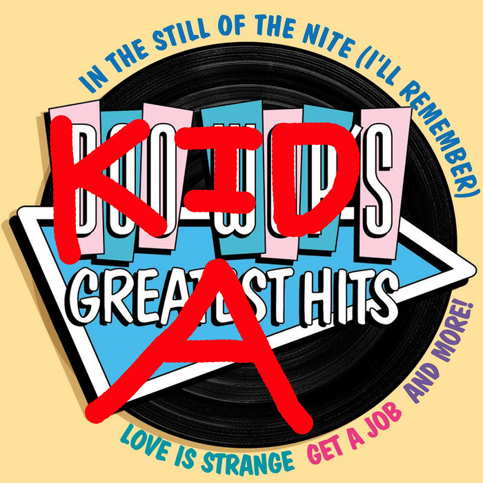 DooWop's Greatest Hits Kid A Hand Canyon