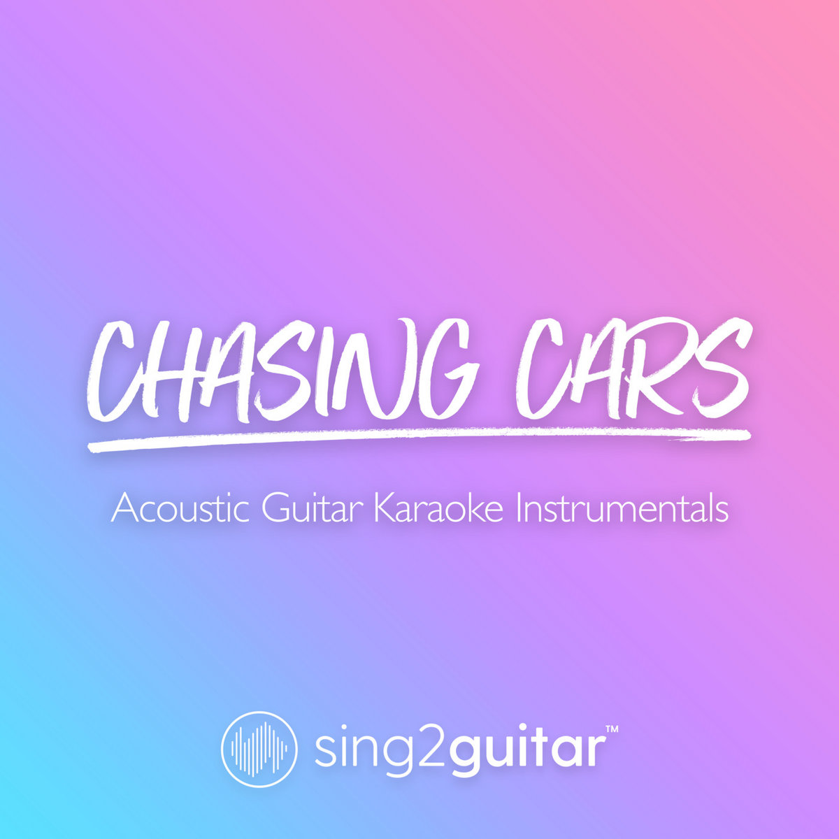 Chasing Cars (Acoustic Guitar Karaoke Instrumentals) Sing2Guitar