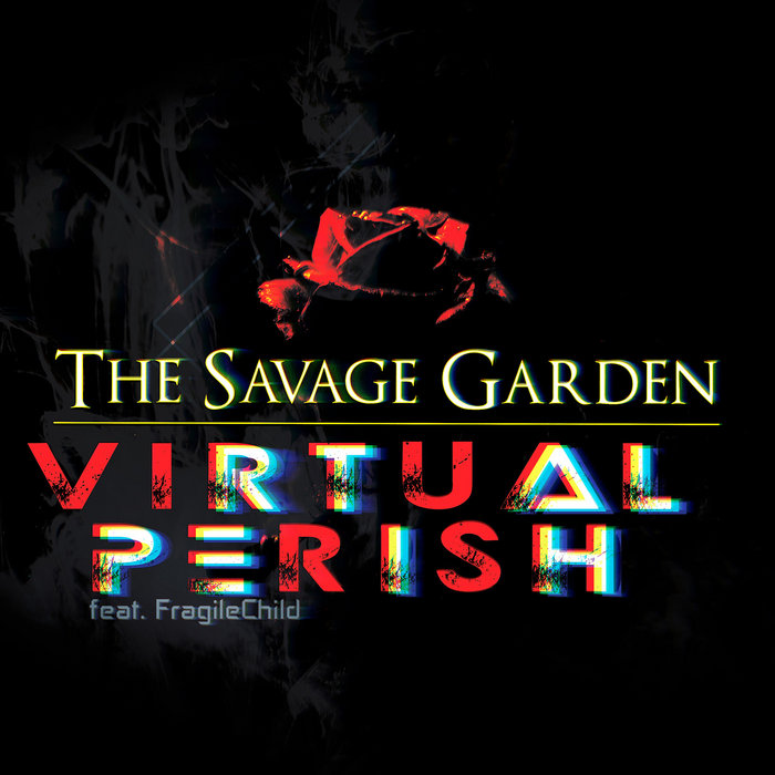 The Savage Garden Virtual Perish feat. FragileChild FastballMusic