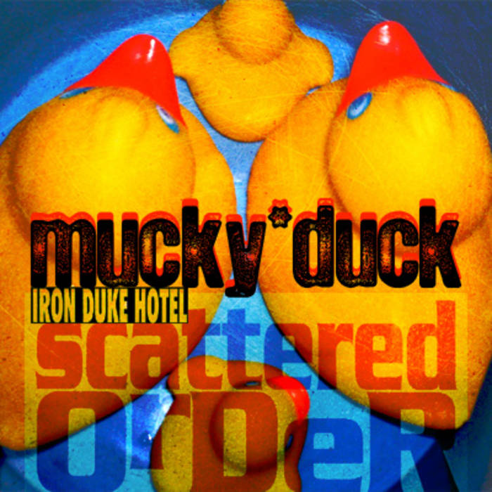 Mucky Duck Scattered Order
