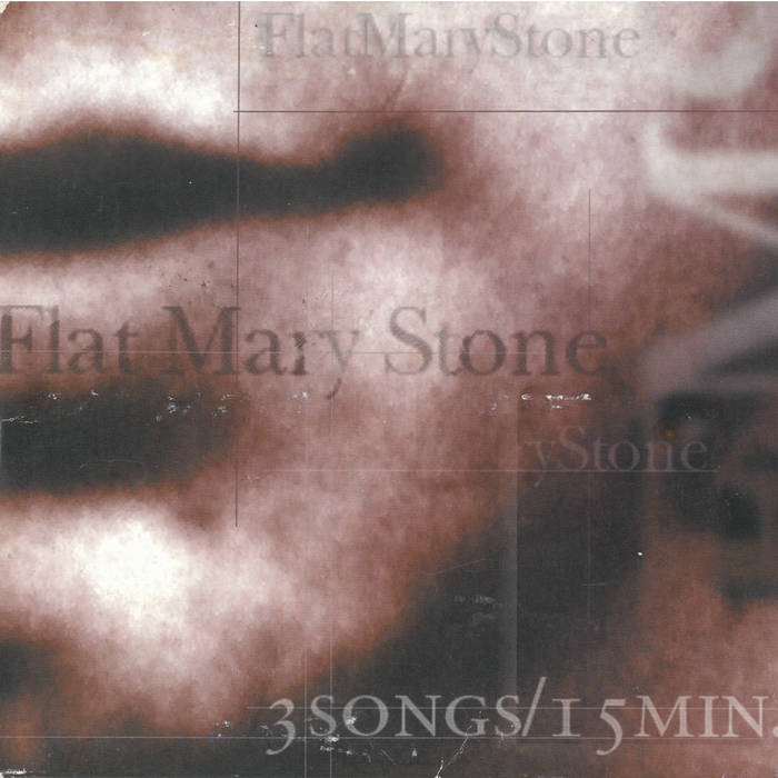 3 Songs / 15 mins. Flat Mary Stone