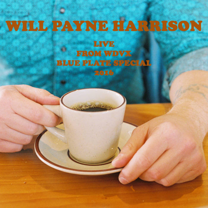 Live from WDVX Blue Plate Special 2016 Will Payne Harrison