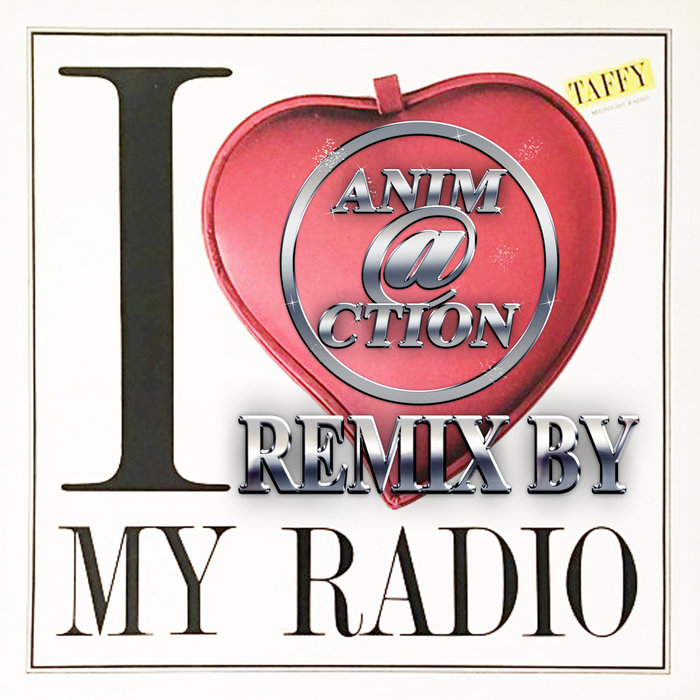 TAFFY I LOVE MY RADIO TAFFY DJ LOIC